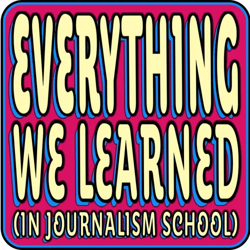 Everything We Learned (in journalism school) icon