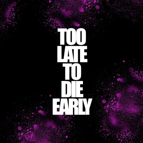 TOO LATE TO DIE EARLY icon