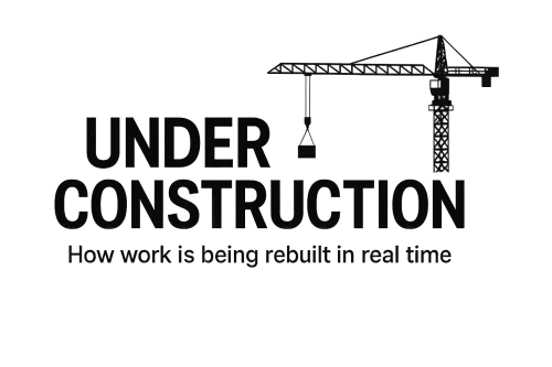 Under Construction: How Work is Being Rebuilt in Real Time icon