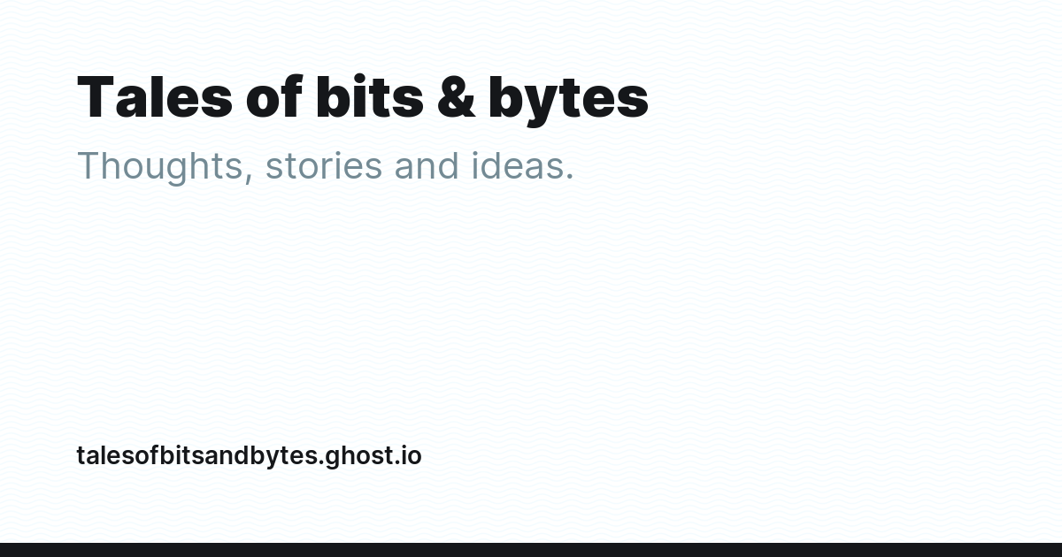 Tales of bits & bytes - Ghost Explore