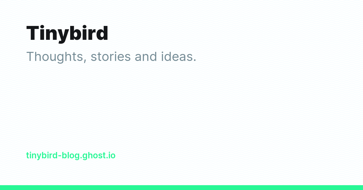 Tinybird - Ghost Explore