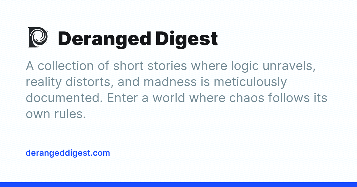 Deranged Digest - Ghost Explore