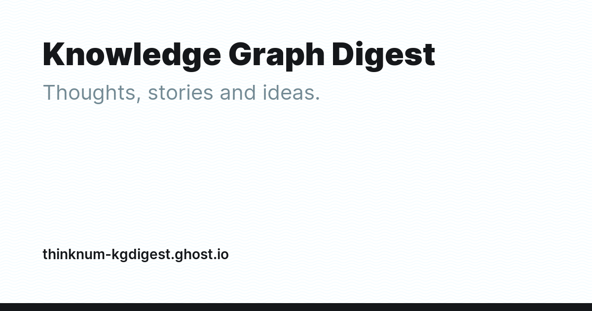 Knowledge Graph Digest - Ghost Explore