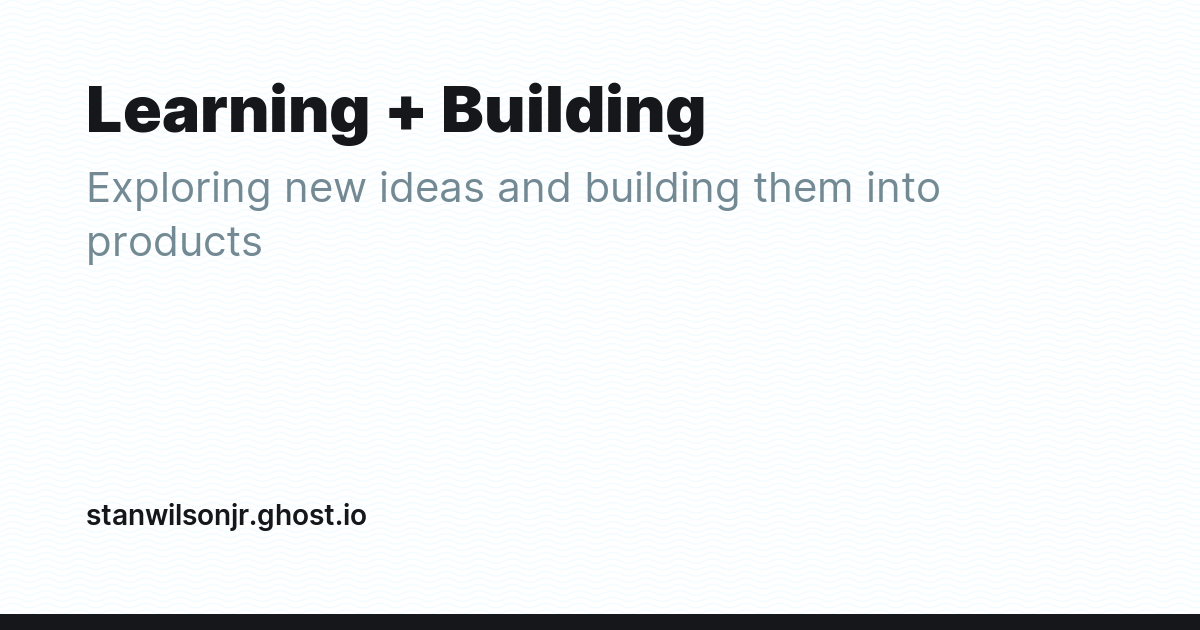 Learning + Building - Ghost Explore