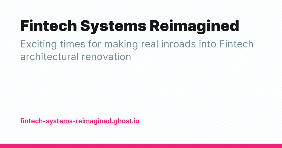 Fintech Systems Reimagined - Ghost Explore