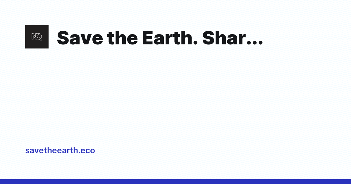 Save the Earth. Sharing positive examples of solutions - Ghost Explore