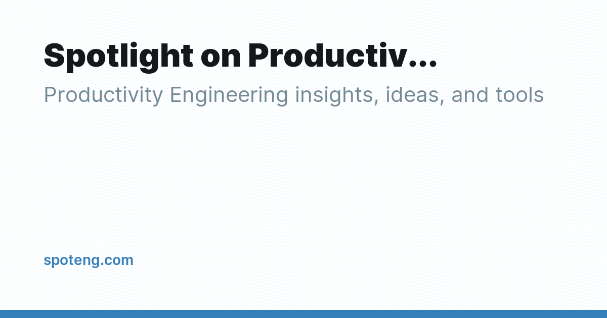 Spotlight on Productivity Engineering - Ghost Explore