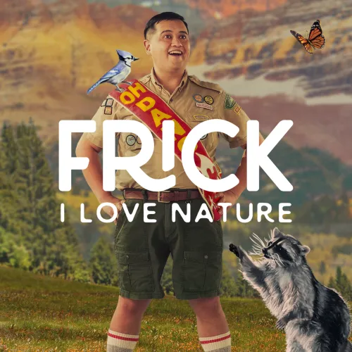 Frick, I Love Nature